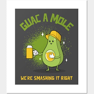 Guac A Mole - We're Smashing It Right Posters and Art